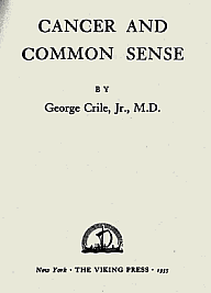 George Crile, Jr. - 'Cancer and Common Sense'